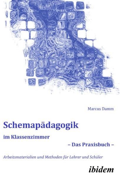 Schemapädagogik im Klassenzimmer – Das Praxisbuch –, Set von Marcus Damm, Ibidem, 9783838202204
