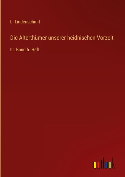 Produktbild: Die Alterth&uuml;mer unserer heidnischen Vorzeit