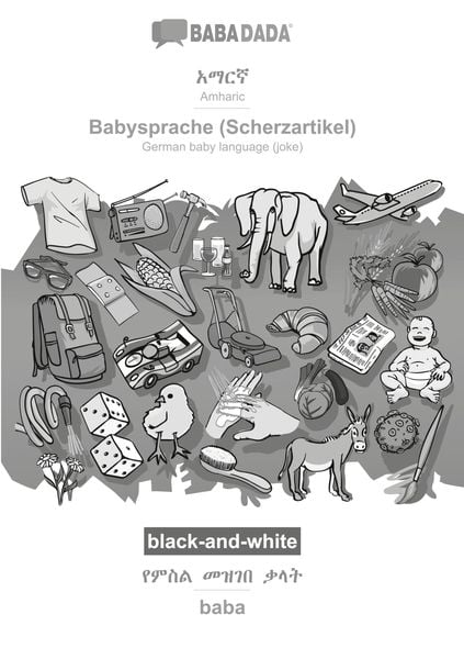 BABADADA black-and-white, Amharic (in Ge¿ez script) - Babysprache (Scherzartikel), visual dictionary (in Ge¿ez script) - baba