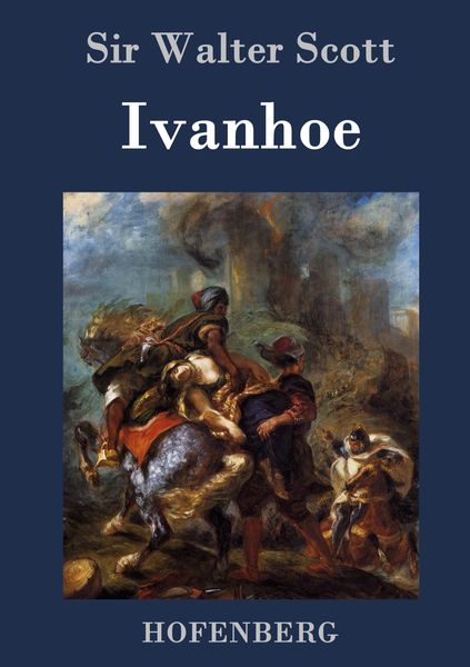 Ivanhoe, Gebundene Ausgabe von Walter Scott, Henricus - Edition Deutsche Klassik GmbH, Berlin, 9783843074537