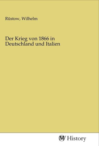 Der Krieg von 1866 in Deutschland und Italien, Taschenbuch von , MV-History, 9783968727813
