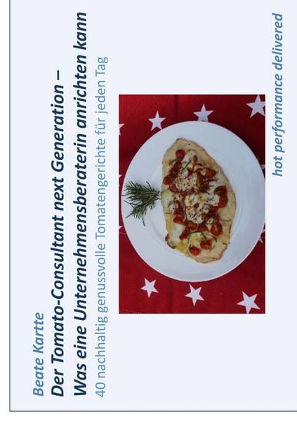 Produktbild: Der Tomato-Consultant next Generation - Was eine Unternehmensberaterin anrichten kann
