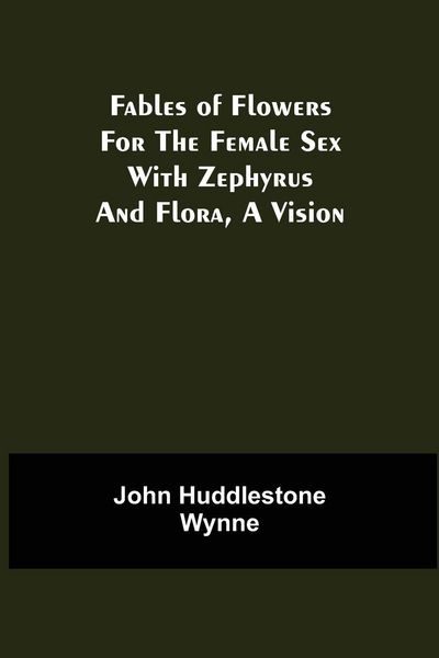 Produktbild: Fables of Flowers for the Female Sex With Zephyrus and Flora, a Vision