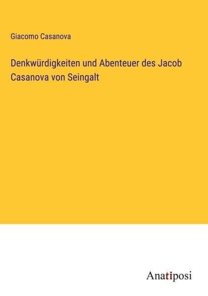 Produktbild: Denkw&uuml;rdigkeiten und Abenteuer des Jacob Casanova von Seingalt