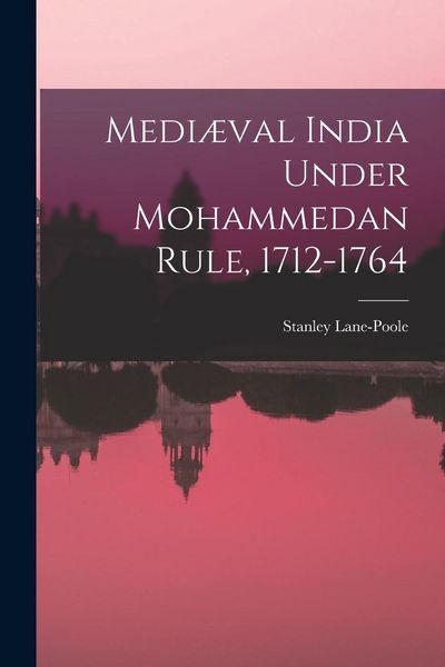 Produktbild: Medi&aelig;val India Under Mohammedan Rule, 1712-1764