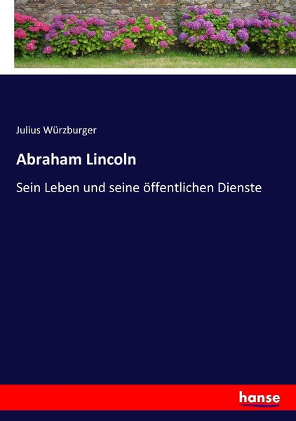 Abraham Lincoln, Taschenbuch von Julius Würzburger, Hansebooks, 9783743637375