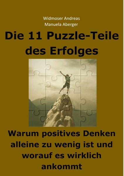 Produktbild: Die 11 Puzzle-Teile des Erfolges &ndash; Warum positives Denken alleine zu wenig ist und worauf es wirklich ankommt