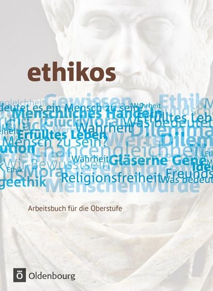 Produktbild: Ethikos - Arbeitsbuch f&uuml;r den Ethikunterricht - Allgemeine Ausgabe - Oberstufe - 11./12. Schuljahr