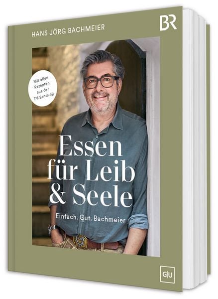 Essen für Leib & Seele – Einfach. Gut. Bachmeier, Gebundene Ausgabe von Hans Jörg Bachmeier, Gräfe und Unzer Verlag GmbH, 978-3-7589-0277-2