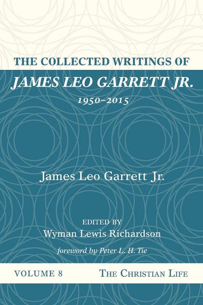 Produktbild: The Collected Writings of James Leo Garrett Jr., 1950-2015