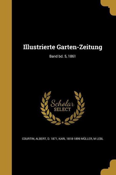 Produktbild: Illustrierte Garten-Zeitung; Band bd. 5, 1861