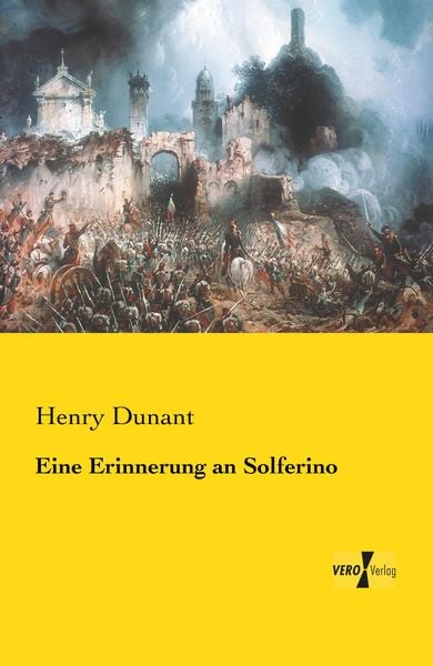 Eine Erinnerung an Solferino, Taschenbuch von Henry Dunant, BoD - Books on Demand, 9783956102622