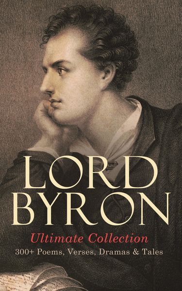 Produktbild: LORD BYRON Ultimate Collection: 300+ Poems, Verses, Dramas & Tales