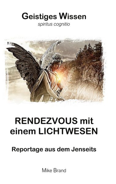 Rendezvous mit einem Lichtwesen, Taschenbuch von Mike Brand, BoD – Books on Demand, 9783695747894
