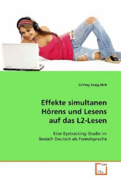 Essig-Shih, L: Effekte simultanen Hörens und Lesens auf das, Taschenbuch von Li-Ying Essig-Shih, VDM, 9783639079036