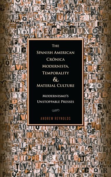 Produktbild: The Spanish American Cr&oacute;nica Modernista, Temporality and Material Culture