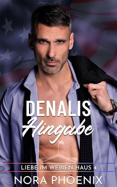 Produktbild: Denalis Hingabe (Liebe im Wei&szlig;en Haus, #4)