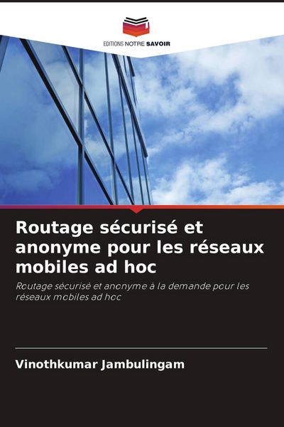 Produktbild: Routage s&eacute;curis&eacute; et anonyme pour les r&eacute;seaux mobiles ad hoc