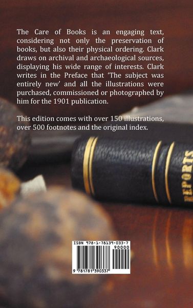 Produktbild: The Care of Books - An Essay on the Development of Libraries and Their Fittings, from the Earliest Times to the End of the Eighteenth Century. Fully I