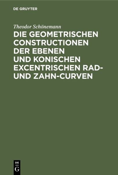 Produktbild: Die geometrischen Constructionen der ebenen und konischen excentrischen Rad- und Zahn-Curven