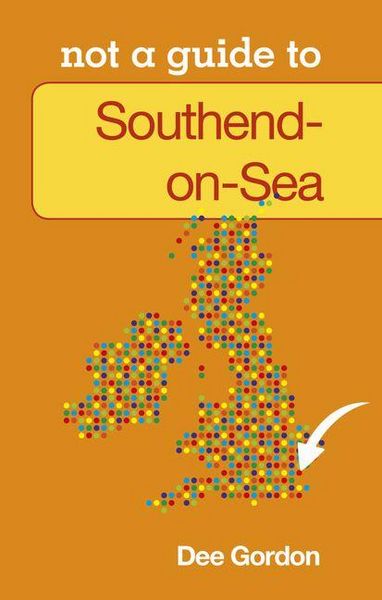 Produktbild: Not a Guide To: Southend on Sea