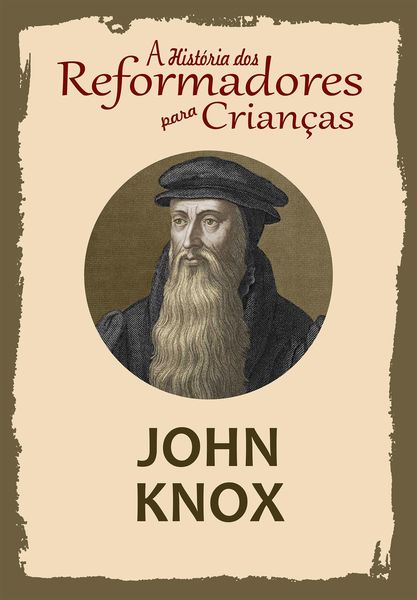 Produktbild: A Hist&oacute;ria dos Reformadores para Crian&ccedil;as: John Knox