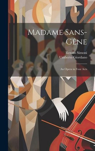 Produktbild: Madame Sans-G&ecirc;ne: An Opera in Four Acts