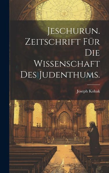 Produktbild: Jeschurun. Zeitschrift f&uuml;r die Wissenschaft des Judenthums.