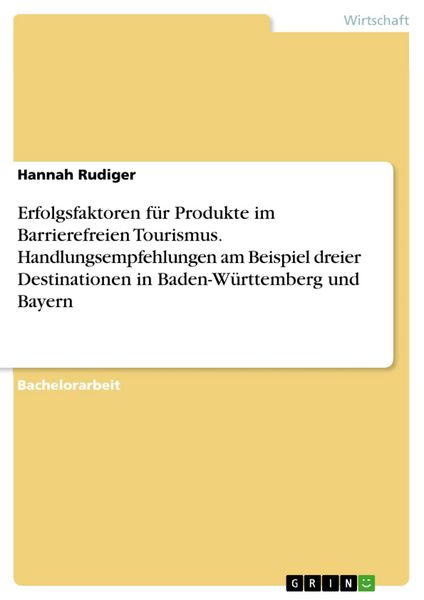 Produktbild: Erfolgsfaktoren f&uuml;r Produkte im Barrierefreien Tourismus. Handlungsempfehlungen am Beispiel dreier Destinationen in Baden-W&uuml;rttemberg und Bayern