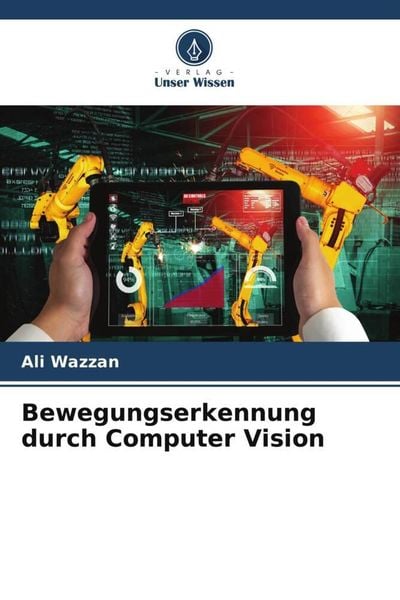 Bewegungserkennung durch Computer Vision, Taschenbuch von Ali Wazzan, Verlag Unser Wissen, 9786205241806