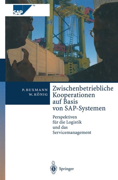 Zwischenbetriebliche Kooperationen auf Basis von SAP-Systemen, Taschenbuch von Peter Buxmann , Wolfgang König, Springer Berlin, 9783642980442