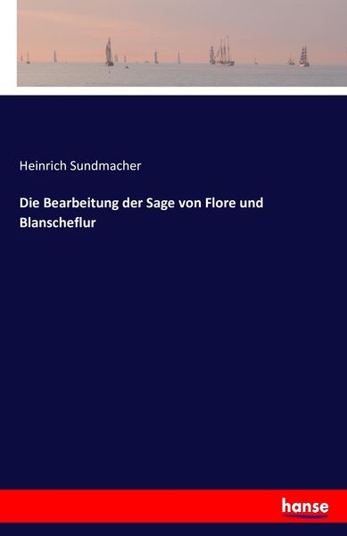 Produktbild: Die Bearbeitung der Sage von Flore und Blanscheflur
