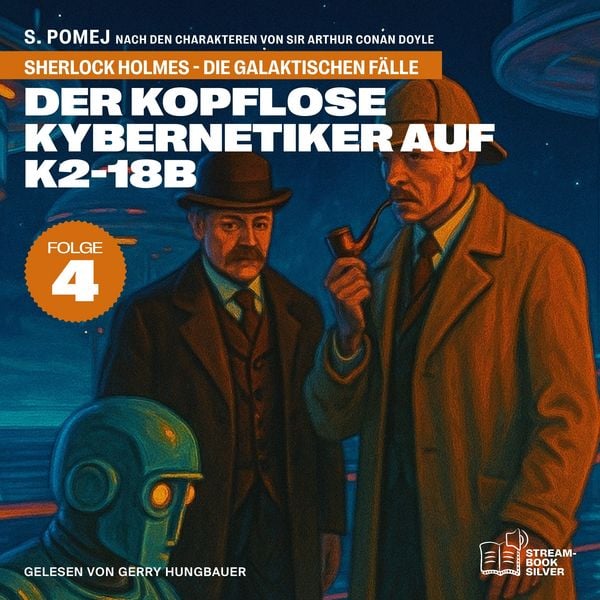 Produktbild: Der kopflose Kybernetiker auf K2-18b (Sherlock Holmes - Die galaktischen F&auml;lle, Folge 4)