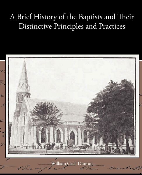Produktbild: A Brief History of the Baptists and Their Distinctive Principles and Practices