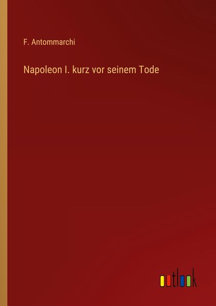 Produktbild: Napoleon I. kurz vor seinem Tode
