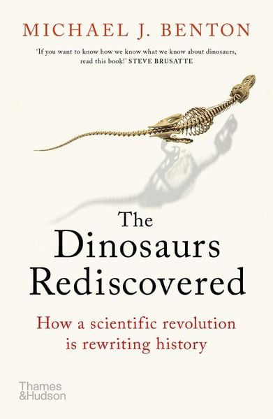 The Dinosaurs Rediscovered, Taschenbuch von Michael J. Benton, Thames & Hudson, 978-0-500-29553-3