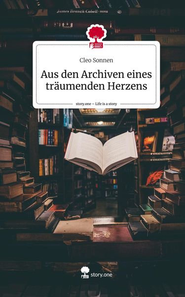 Produktbild: Aus den Archiven eines tr&auml;umenden Herzens. Life is a Story - story.one