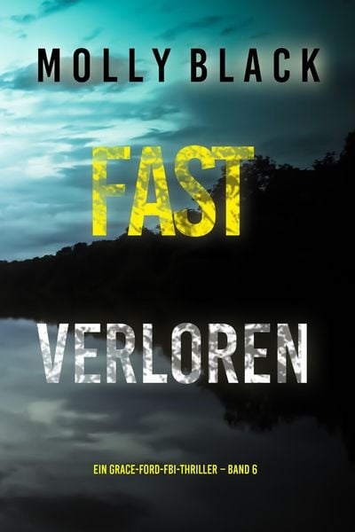 Produktbild: Fast Verloren (Ein Grace-Ford-FBI-Thriller - Band 6)