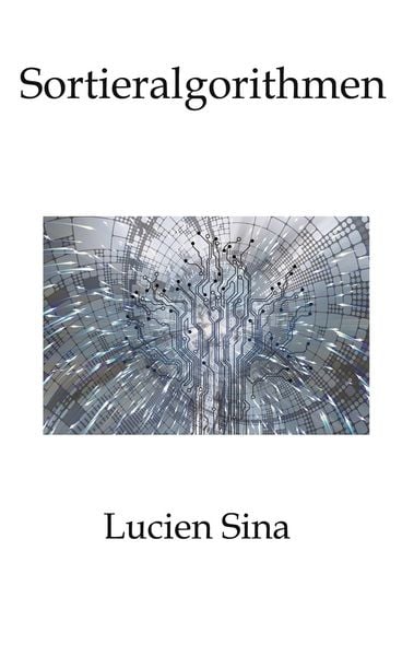 Sortieralgorithmen, Taschenbuch von Lucien Sina, Tredition, 9783384797018
