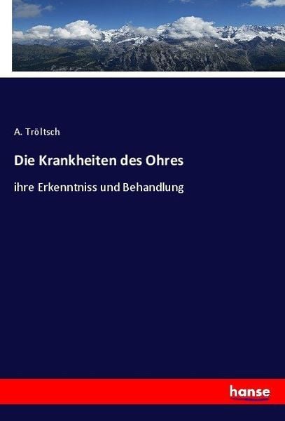 Die Krankheiten des Ohres, Taschenbuch von A. Tröltsch, Hansebooks, 9783743472730