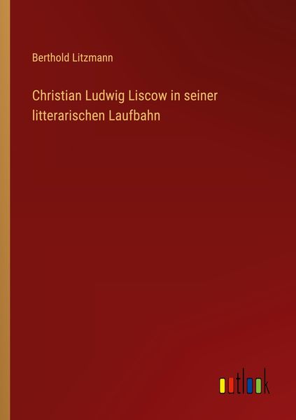 Produktbild: Christian Ludwig Liscow in seiner litterarischen Laufbahn