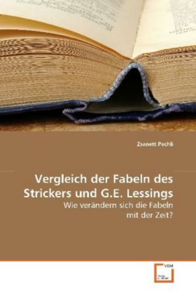 Pechli, Z: Vergleich der Fabeln des Strickers und G.E. Lessi, Taschenbuch von Zsanett Pechli, VDM, 9783639124880