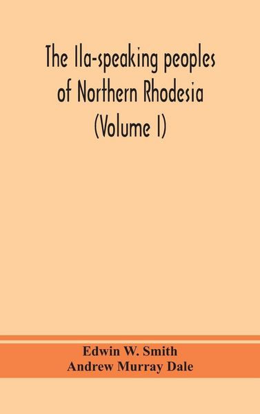 Produktbild: The Ila-Speaking Peoples Of Northern Rhodesia (Volume I)