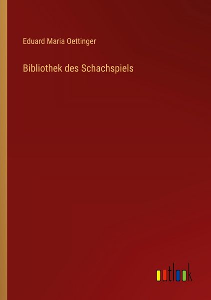 Bibliothek des Schachspiels, Taschenbuch von Eduard Maria Oettinger, Outlook, 9783368541347