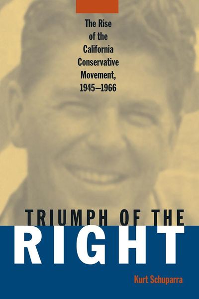 Produktbild: Rise and Triumph of the California Right, 1945-66