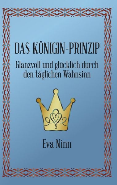 Das Königin-Prinzip, Taschenbuch von Eva Ninn, BoD – Books on Demand, 9783746033617