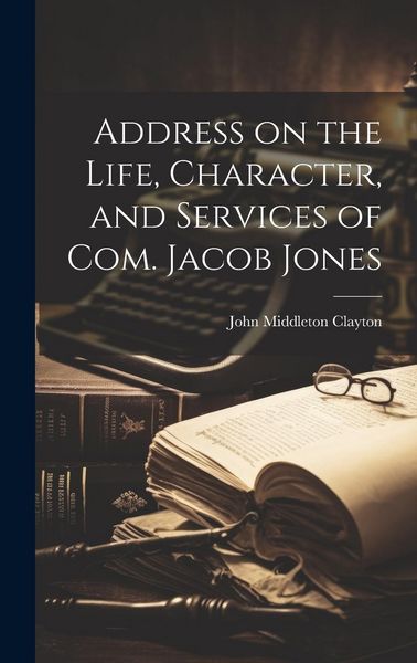Produktbild: Address on the Life, Character, and Services of Com. Jacob Jones