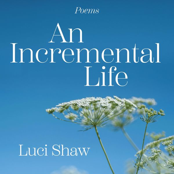 An Incremental Life - Luci Shaw, Audio, 9798893480078