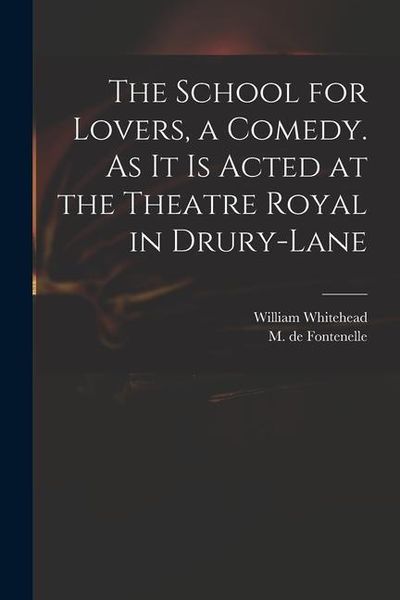 Produktbild: The School for Lovers, a Comedy. As It is Acted at the Theatre Royal in Drury-Lane