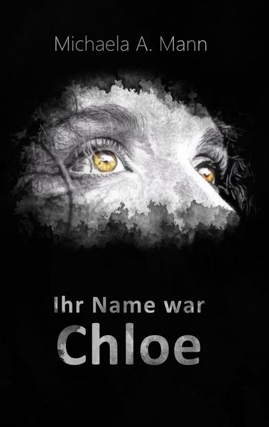 Ihr Name war Chloe, Taschenbuch von Michaela A. Mann, BoD – Books on Demand, 9783756276653